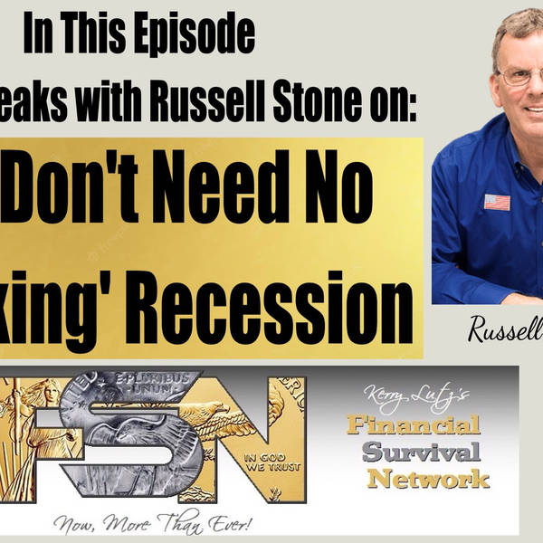 We Don't Need No Stinking' Recession -- Russell Stone #5870