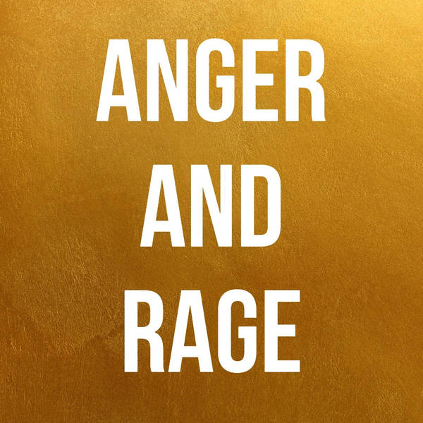 Anger and Rage