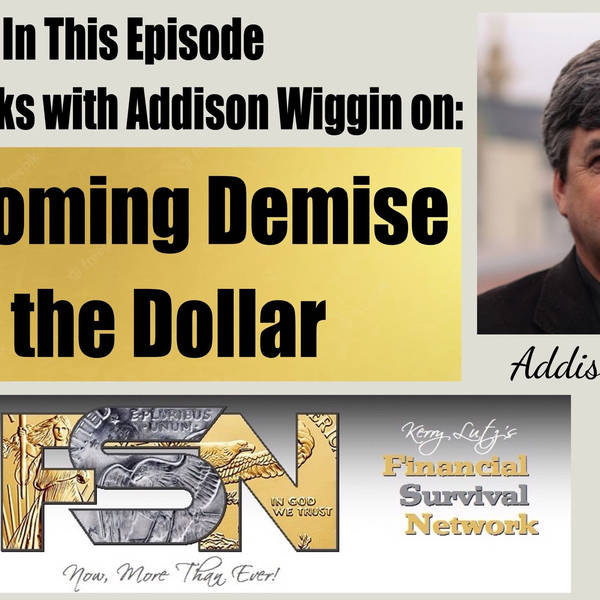 The Coming Demise of the Dollar -- Addison Wiggin #5830