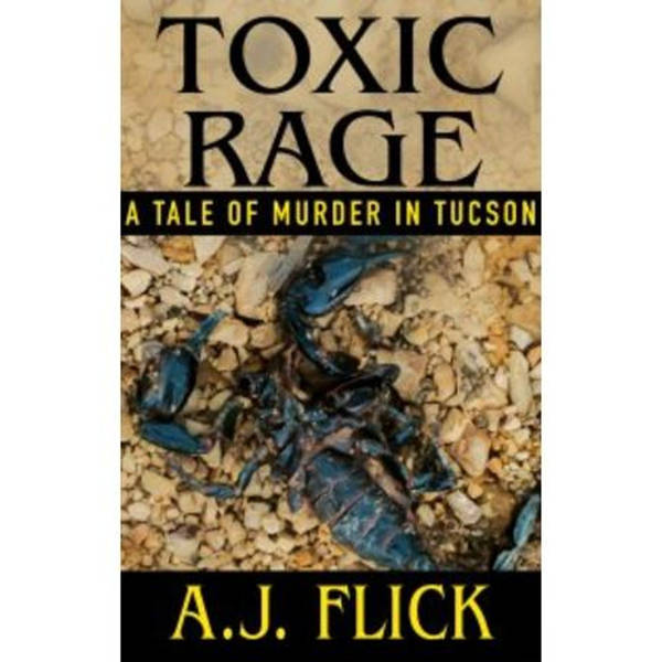 TOXIC RAGE-A.J. Flick