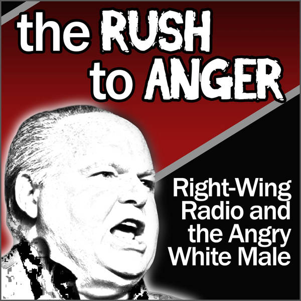 The Rush to Anger: Right-Wing Radio and the Angry White Male