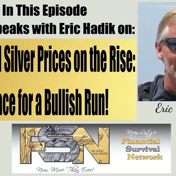 Gold And Silver Prices On The Rise: Brace For A Bullish Run! -- Eric Hadik #6034