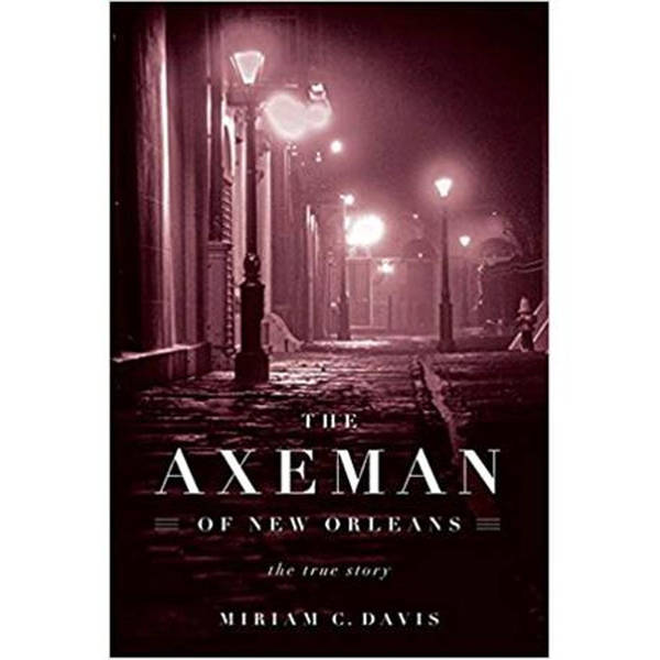 THE AXEMAN OF NEW ORLEANS-Miriam Davis