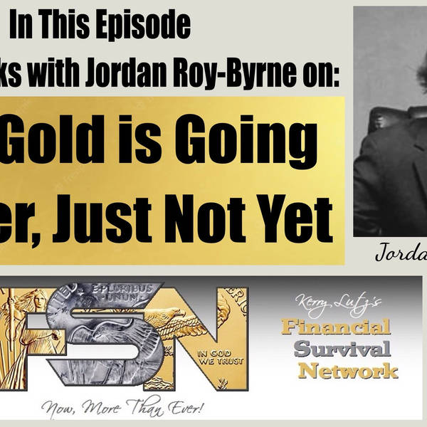Your Gold is Going Higher, Just Not Yet -- Jordan Roy-Byrne #5822