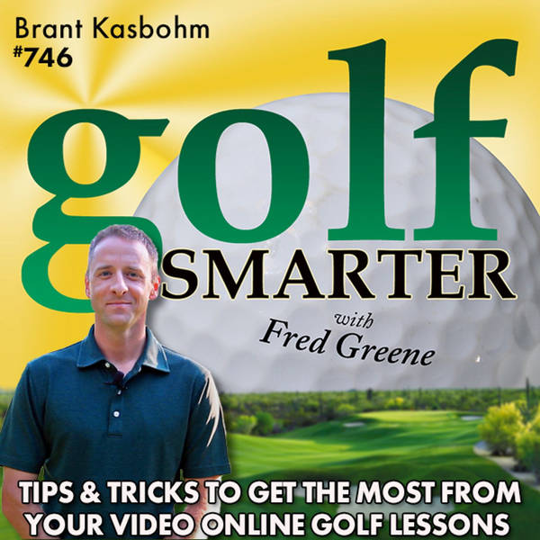 Tips & Tricks to Get the Most From Your Online Video Golf Lessons with Brant Kasbohm