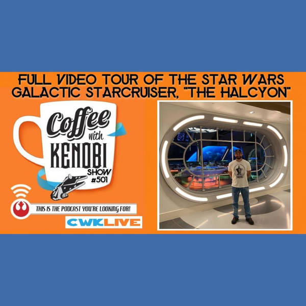 CWK Show #501 LIVE: Full VIDEO Walkthrough Tour of The Galactic Starcruiser