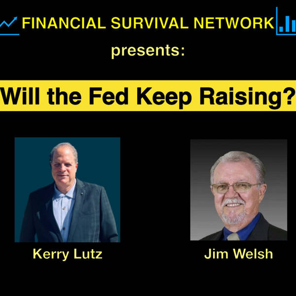Will the Fed Keep Raising? - Jim Welsh #5471