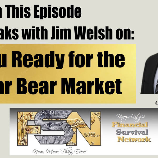 Are You Ready for the 10 Year Bear Market -- Jim Welsh #5810