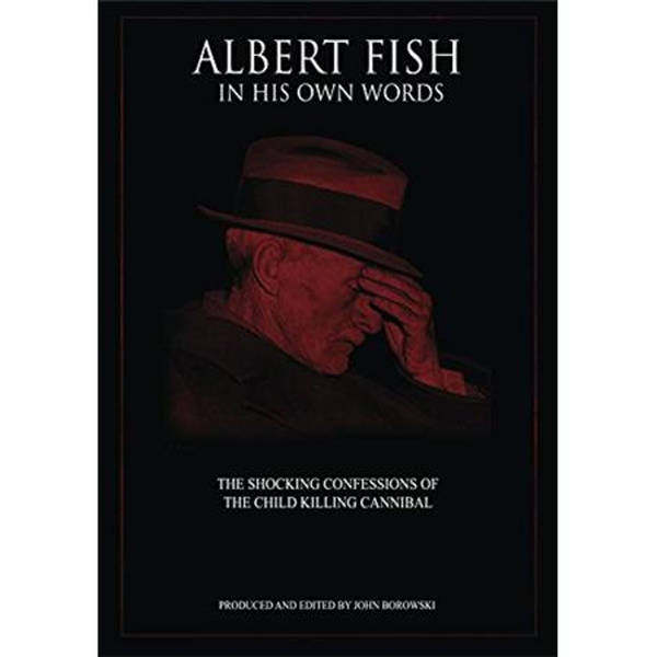 ALBERT FISH IN HIS OWN WORDS-John Borowski