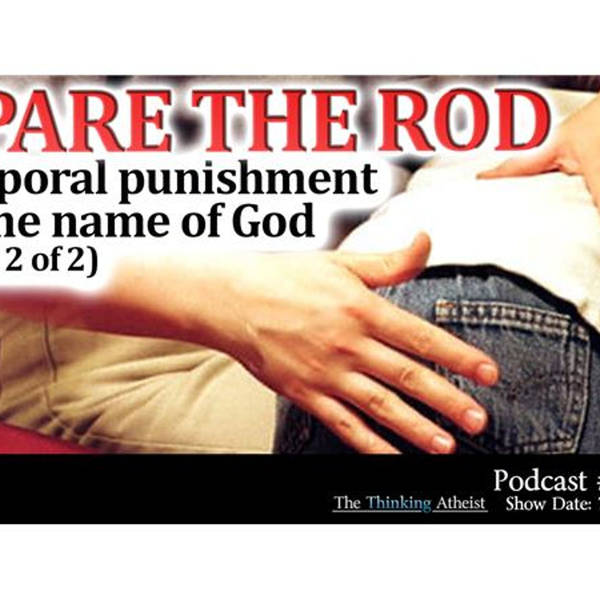 Spare The Rod: Corporal Punishment in the Name of God (PART 2  OF 2)