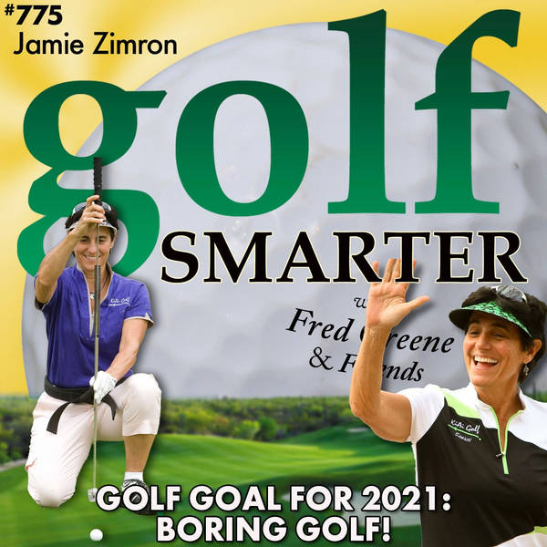 Golf Goal for 2021: BORING Golf! with Jamie Zimron, Our Golf Sensei