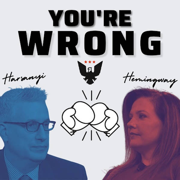 ‘You're Wrong’ With Mollie Hemingway And David Harsanyi, Ep. 70: The Big Guy
