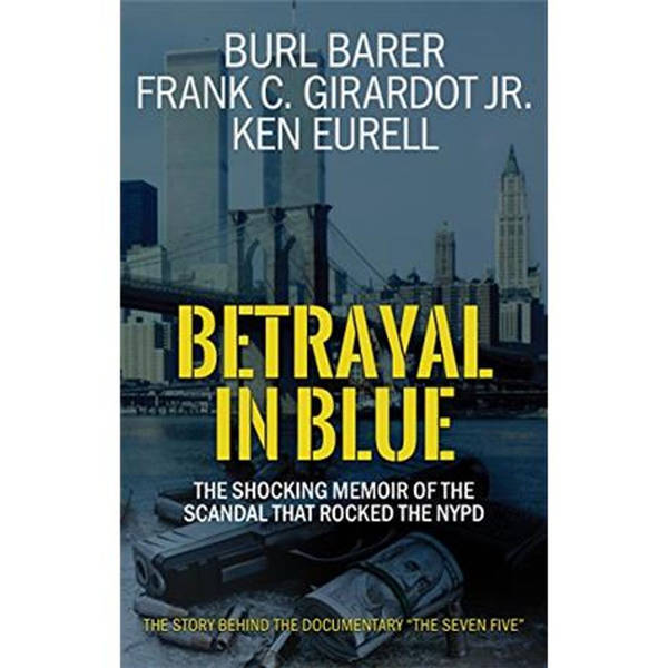 BETRAYAL IN BLUE-Burl Barer, Frank C. Girardot Jr. and Ken Eurell