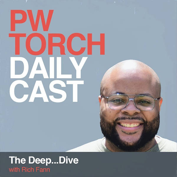 PWTorch Dailycast - The Deep...Dive - Cooling and Fann talk MJF, streaming pros/cons post-Netflix and Warner announcements, more
