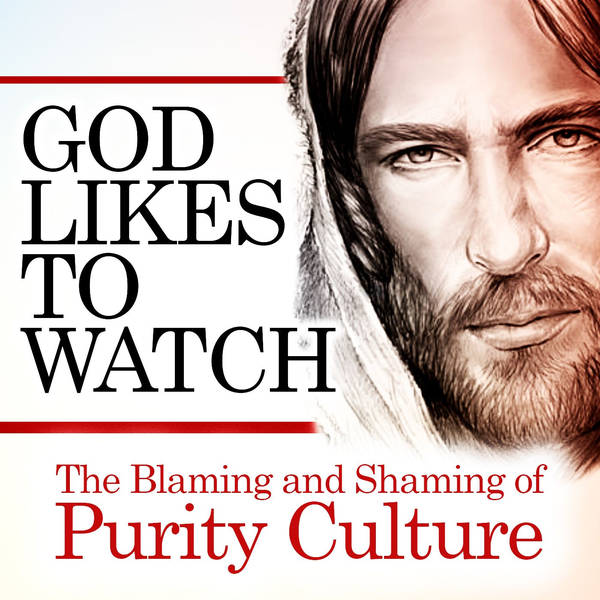 God Likes to Watch: The Blaming and Shaming of Purity Culture