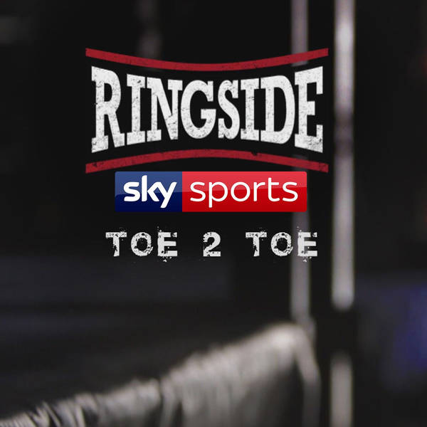 Ringside Toe2Toe - Khan talks Brook and Pacquiao, who is next?