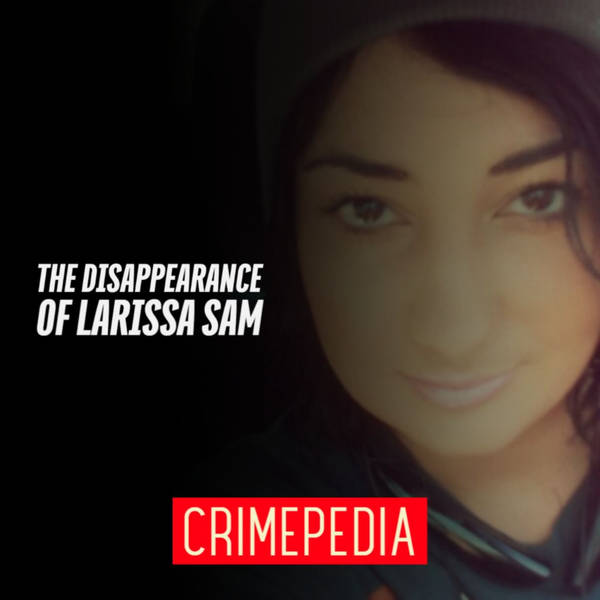 The Disappearance of Larissa Sam