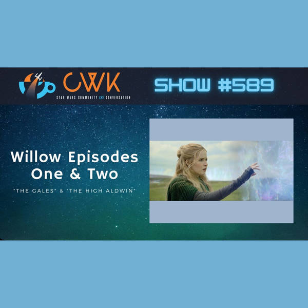 CWK Show #589: Willow- "The Gales" & "The High Aldwin"