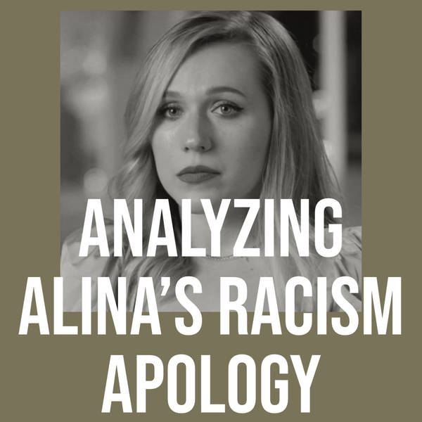 Analyzing Alina's Racism Apology