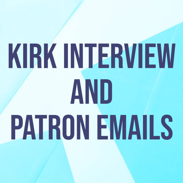 Kirk Interview and Patron Emails