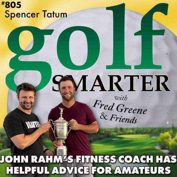 John Rahm’s Fitness Instructor Spencer Tatum Has Helpful Insights for Amateur Golfers!