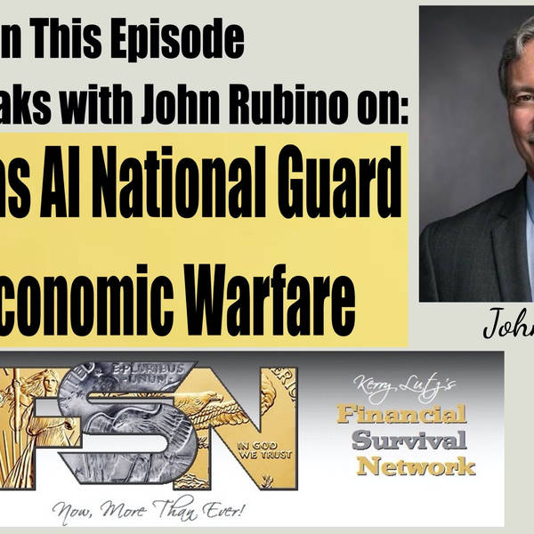 The Texas AI National Guard  and Economic Warfare with John Rubino  #5996