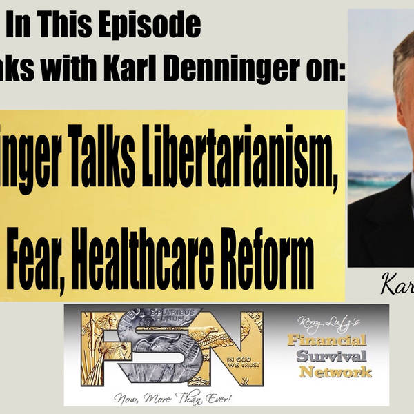 Karl Denninger Talks Libertarianism, Politics, Fear, Healthcare Reform - #6036