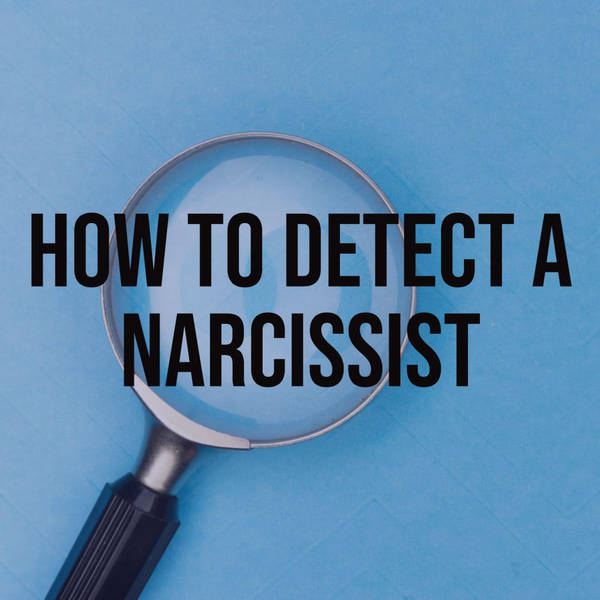 How to Detect a Narcissist (2018 Rerun)
