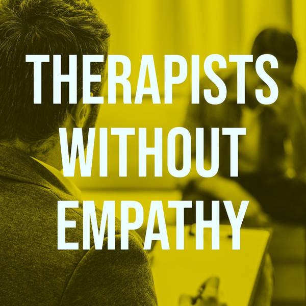 Therapists Without Empathy