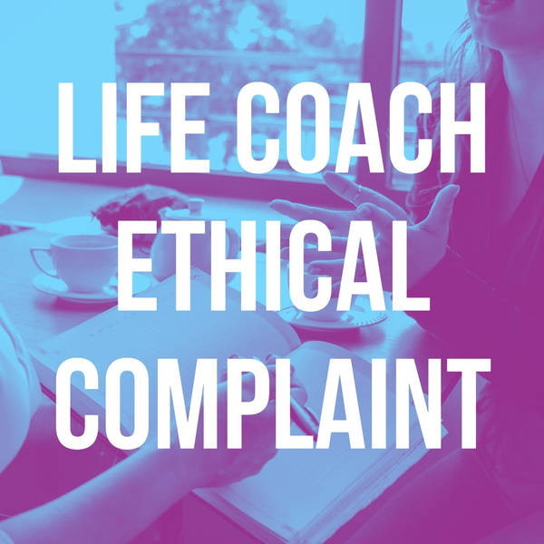 Life Coach Ethical Complaint