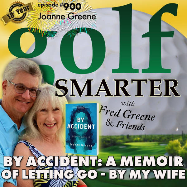 By Accident: A Memoir of Letting Go with author Joanne Greene- Fred's Wife!!  | #900