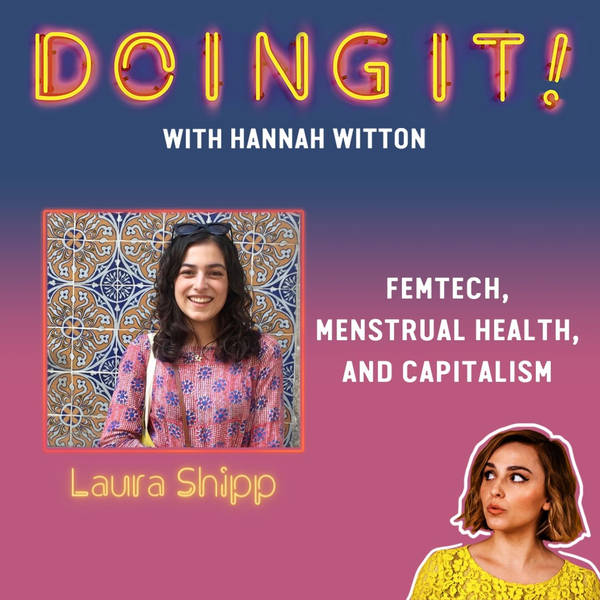 FemTech, Menstrual Health and Capitalism with Laura Shipp