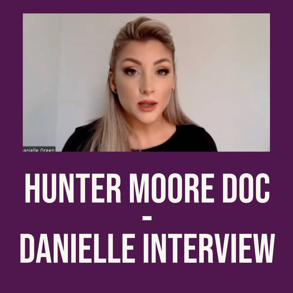 Hunter Moore Doc (Danielle Interview)