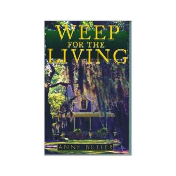 WEEP FOR THE LIVING-Anne Butler