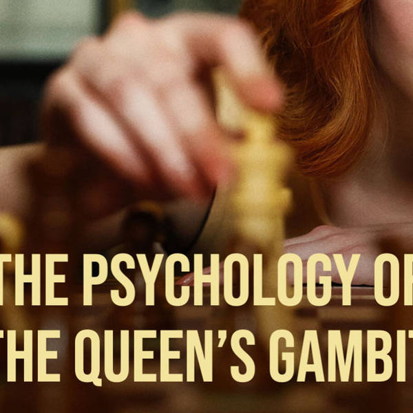 The Psychology of The Queen's Gambit (2020)