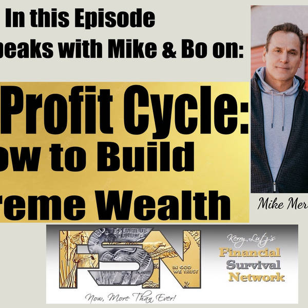The Profit Cycle: How to Build Extreme Wealth with Mike Merrigan and Bo Kort  #6005