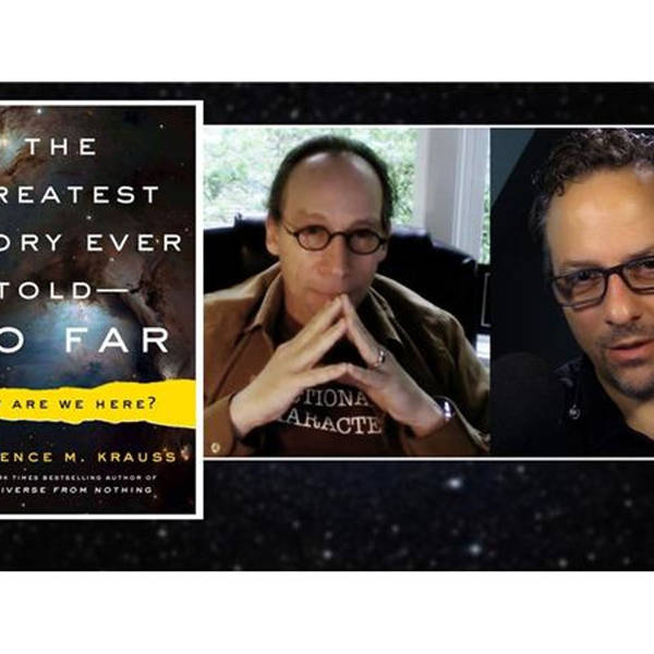 The Greatest Story Ever Told (So Far) - with Dr. Lawrence Krauss