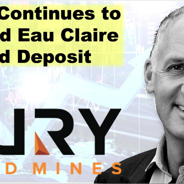 FURY Continues to Expand Eau Claire Gold Deposit with CEO Tim Clark