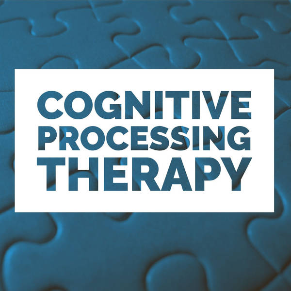 Cognitive Processing Therapy (2019 Rerun)