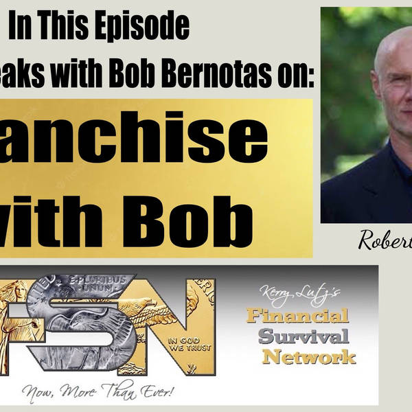 Franchise with Bob -- Robert Bernotas #5829