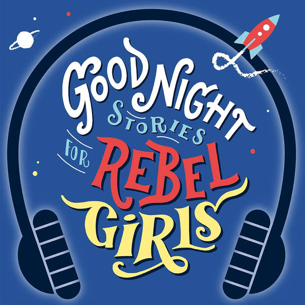 Circle Round Presents 'Goodnight Stories for Rebel Girls'
