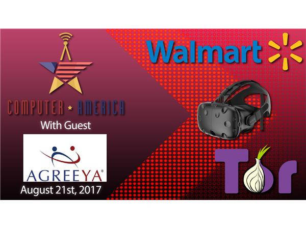 AgreeYa Solutions Interview, Walmart Considering Blimps, Vive Price Cut, TOR