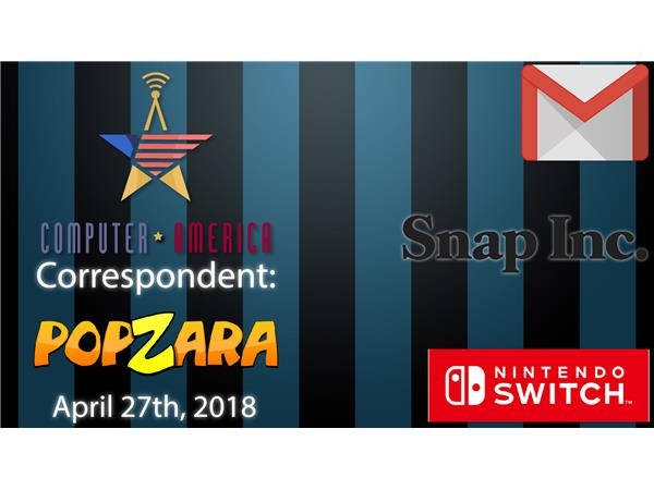 Correspondent Popzara, Talking Nintendo, Snap Spectacles V2, Gmail Update
