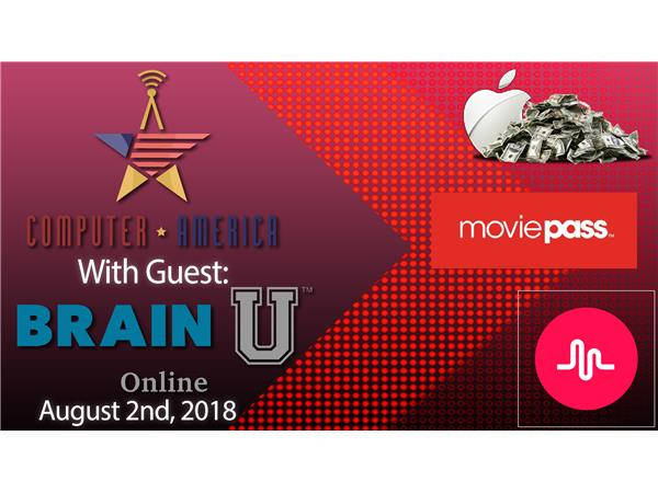 Brain U Online Interview, MoviePass Changes, Apple Trillion, Musical.ly Rebrande