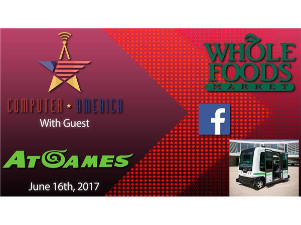 AtGames Interview, Amazon Buy Whole Foods, Facebook Moderators, Self Driving Bus