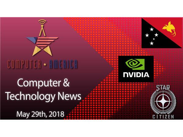 Computer/Tech News, Talking Star Citizen, Papua New Guinea, Nvidia's New Digs