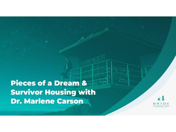 Pieces of a Dream and Survivor Housing with Dr. Marlene Carson