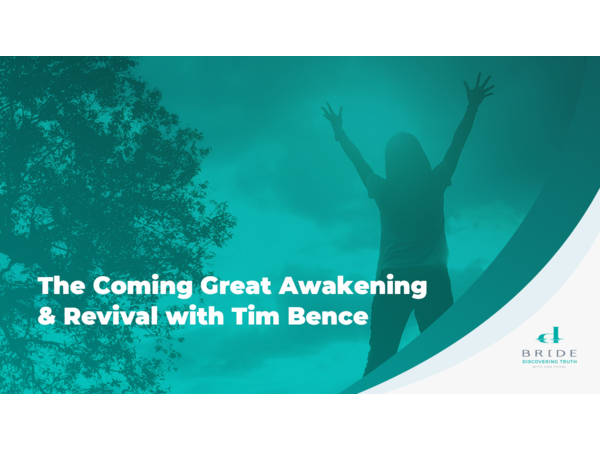 The Coming Great Awakening & Revival with Tim Bence