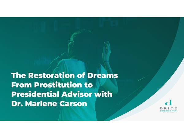 Restoration of Dreams from Prostitution to Presidential Advisor with Dr. Marlene