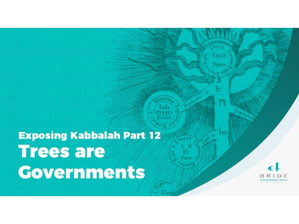 Exposing Kabbalah Part 12  –  Trees are Governments